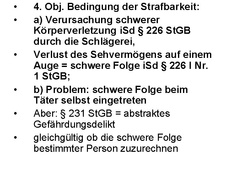  • • • 4. Obj. Bedingung der Strafbarkeit: a) Verursachung schwerer Körperverletzung i.