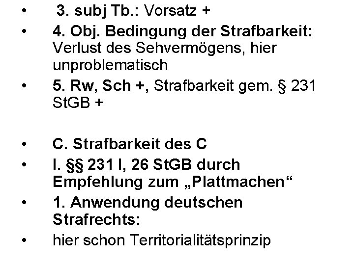  • • 3. subj Tb. : Vorsatz + 4. Obj. Bedingung der Strafbarkeit: