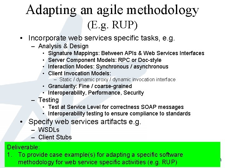 Adapting an agile methodology (E. g. RUP) • Incorporate web services specific tasks, e.