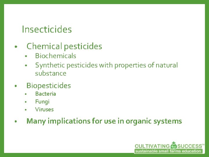 Insecticides • Chemical pesticides • • • Biopesticides • • Biochemicals Synthetic pesticides with