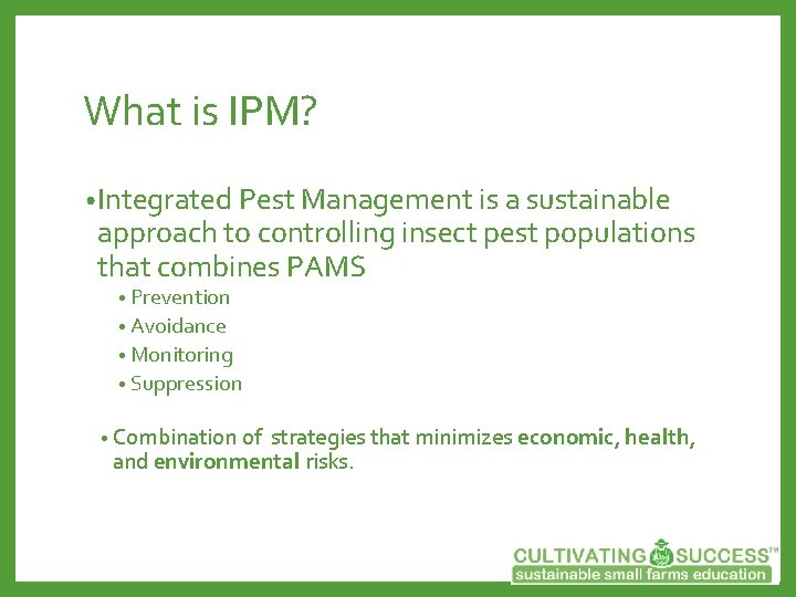 What is IPM? • Integrated Pest Management is a sustainable approach to controlling insect