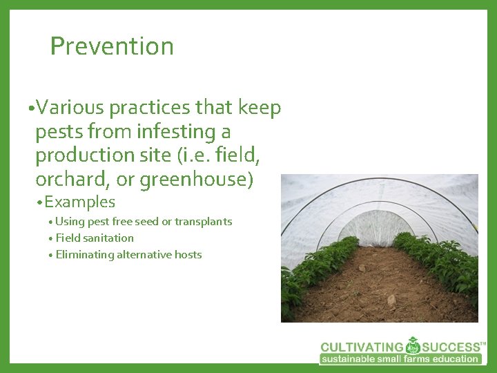 Prevention • Various practices that keep pests from infesting a production site (i. e.