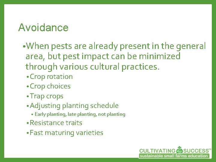 Avoidance • When pests are already present in the general area, but pest impact