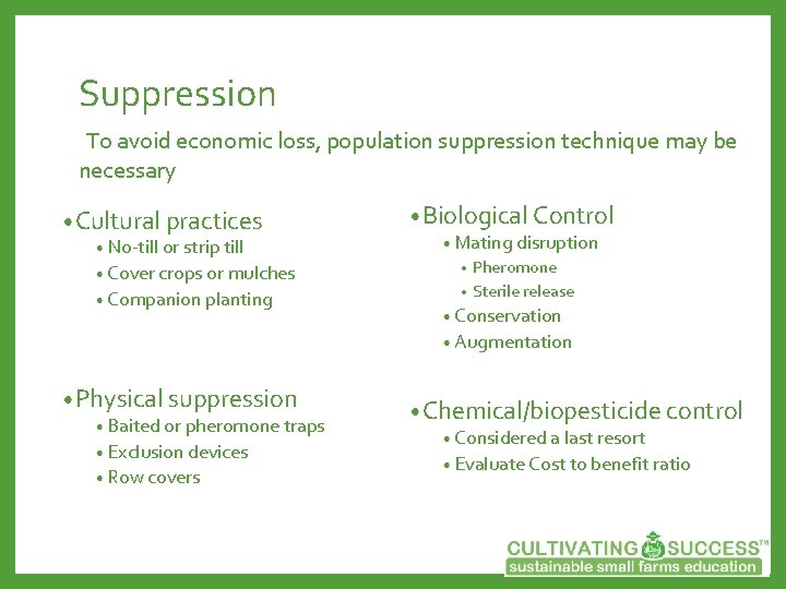 Suppression To avoid economic loss, population suppression technique may be necessary • Cultural practices