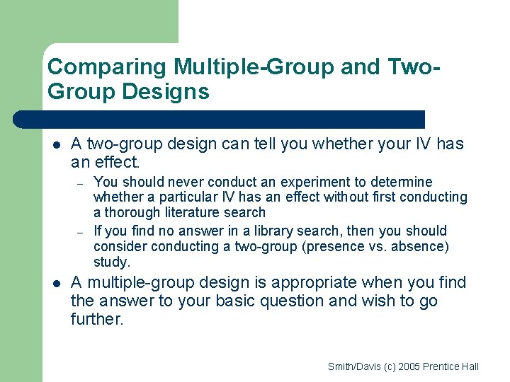 Comparing Multiple-Group and Two. Group Designs l A two-group design can tell you whether