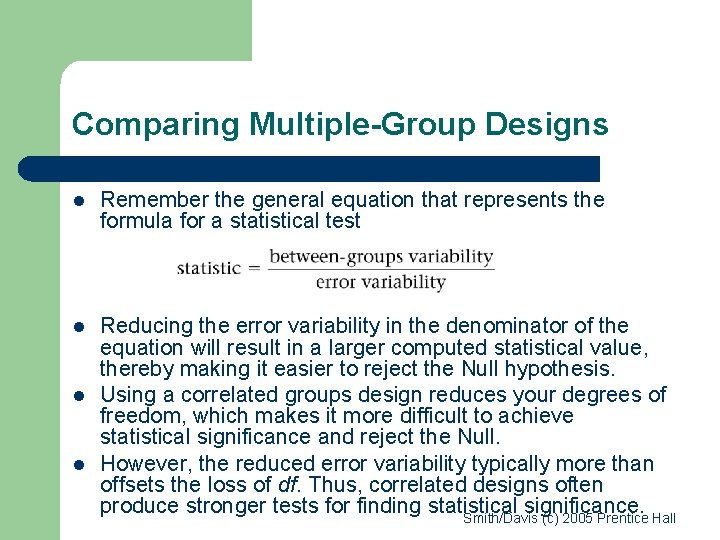 Comparing Multiple-Group Designs l Remember the general equation that represents the formula for a