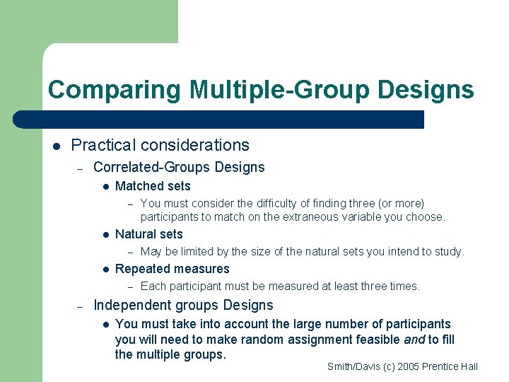 Comparing Multiple-Group Designs l Practical considerations – Correlated-Groups Designs l Matched sets – l