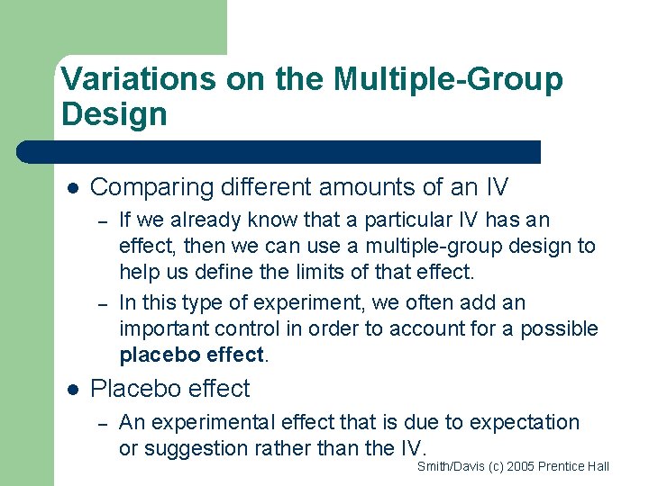 Variations on the Multiple-Group Design l Comparing different amounts of an IV – –