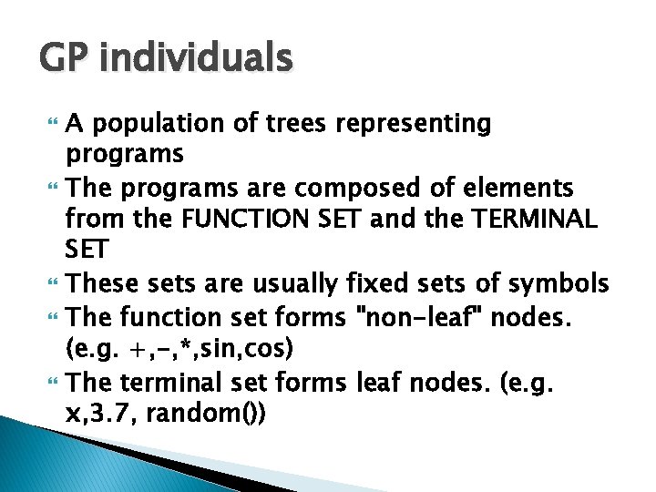 GP individuals A population of trees representing programs The programs are composed of elements