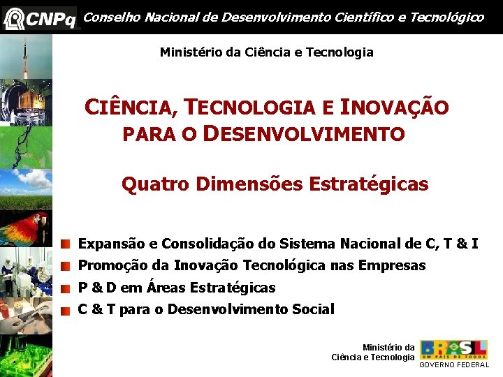 Conselho Nacional de Desenvolvimento Científico e Tecnológico Ministério da Ciência e Tecnologia CIÊNCIA, TECNOLOGIA