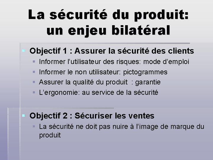 La sécurité du produit: un enjeu bilatéral § Objectif 1 : Assurer la sécurité