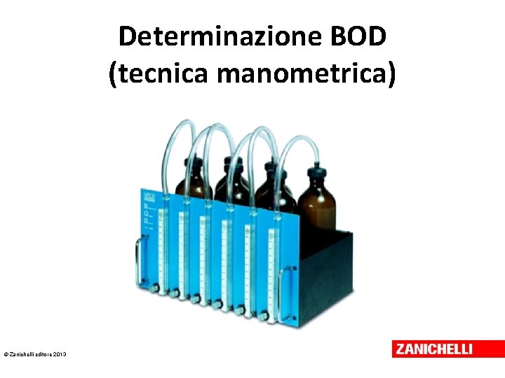 Determinazione BOD (tecnica manometrica) © Zanichelli editore 2013 