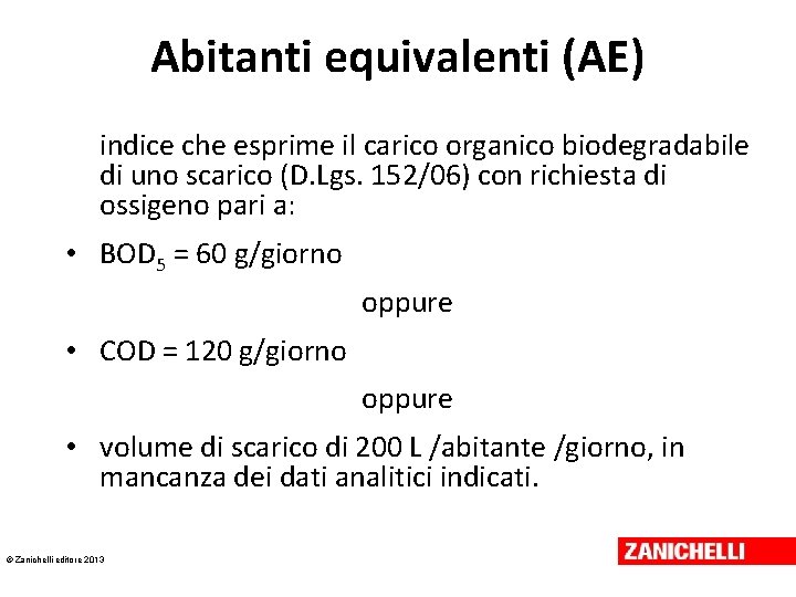 Abitanti equivalenti (AE) indice che esprime il carico organico biodegradabile di uno scarico (D.