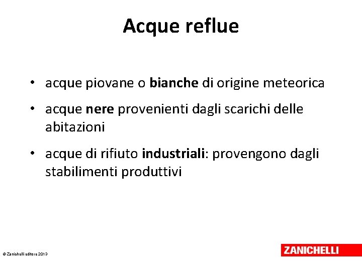 Acque reflue • acque piovane o bianche di origine meteorica • acque nere provenienti