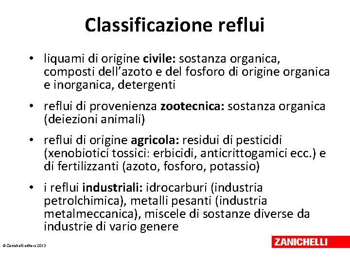 Classificazione reflui • liquami di origine civile: sostanza organica, composti dell’azoto e del fosforo