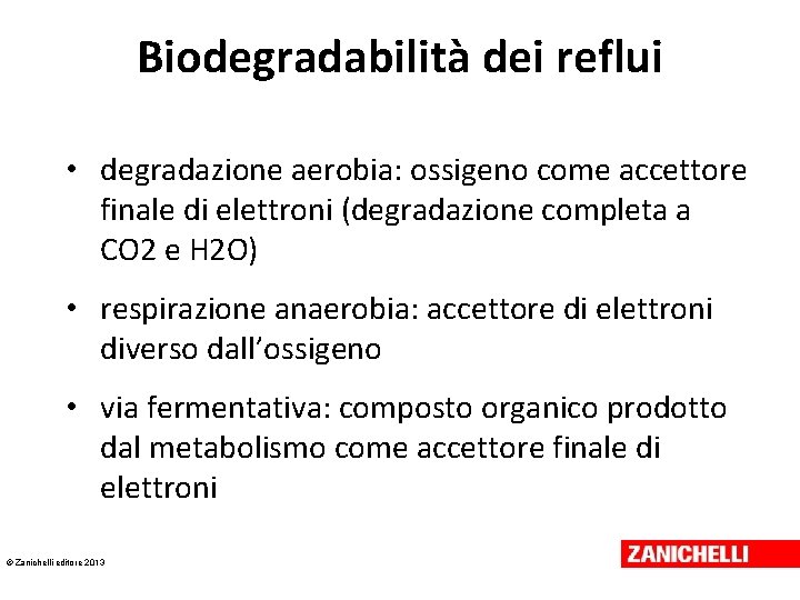 Biodegradabilità dei reflui • degradazione aerobia: ossigeno come accettore finale di elettroni (degradazione completa