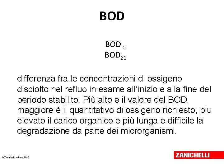 BOD 5 BOD 21 differenza fra le concentrazioni di ossigeno disciolto nel refluo in