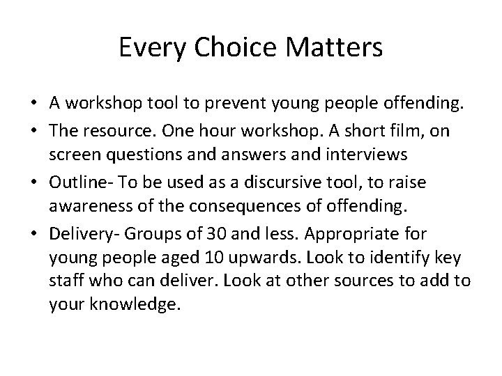 Every Choice Matters • A workshop tool to prevent young people offending. • The Every Choice Matters • A workshop tool to prevent young people offending. • The