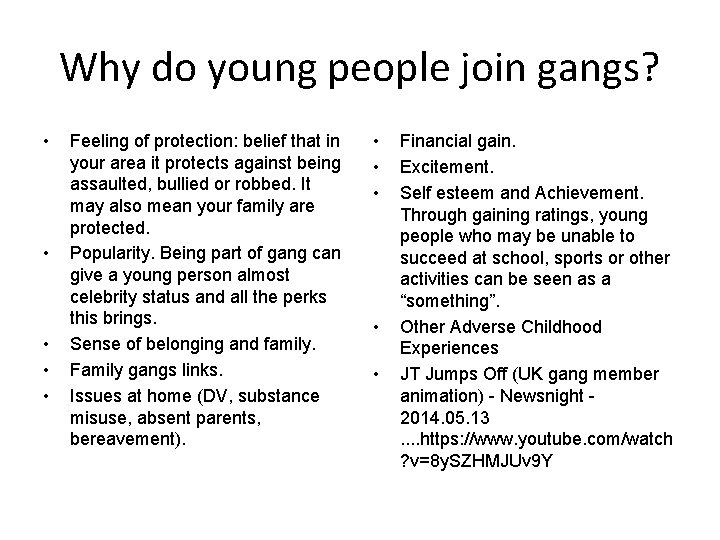 Why do young people join gangs? • • • Feeling of protection: belief that Why do young people join gangs? • • • Feeling of protection: belief that