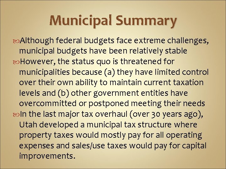 Municipal Summary Although federal budgets face extreme challenges, municipal budgets have been relatively stable