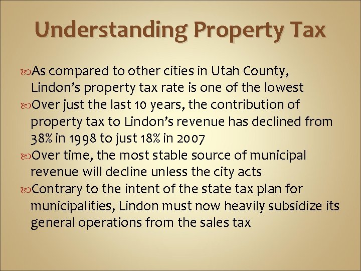 Understanding Property Tax As compared to other cities in Utah County, Lindon’s property tax
