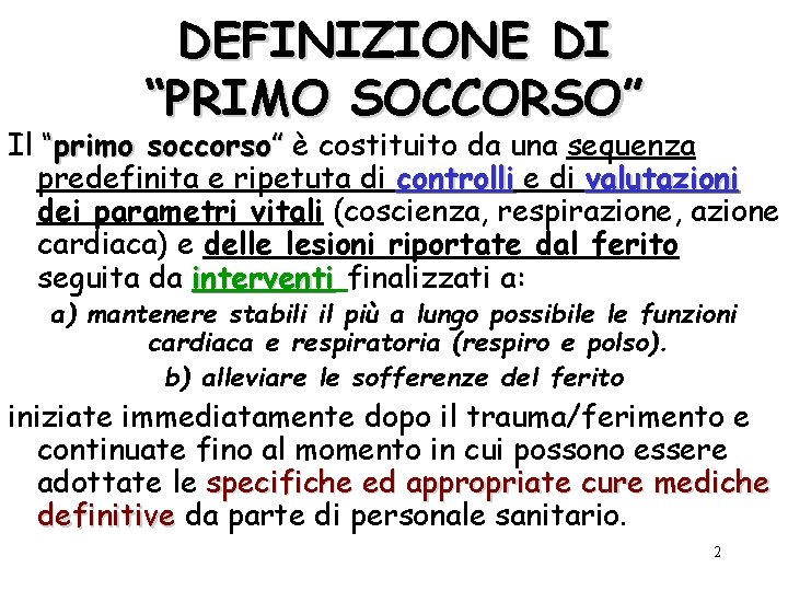 DEFINIZIONE DI “PRIMO SOCCORSO” Il “primo soccorso” è costituito da una sequenza predefinita e