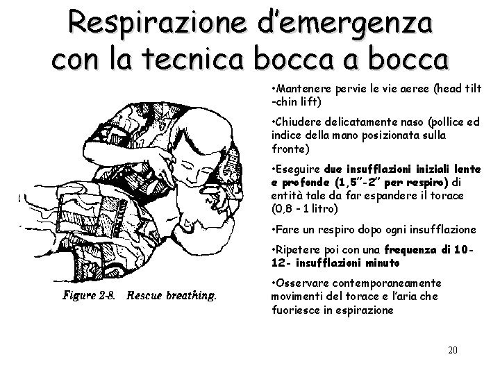 Respirazione d’emergenza con la tecnica bocca • Mantenere pervie le vie aeree (head tilt
