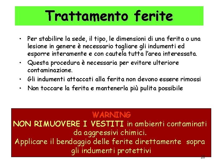 Trattamento ferite • Per stabilire la sede, il tipo, le dimensioni di una ferita
