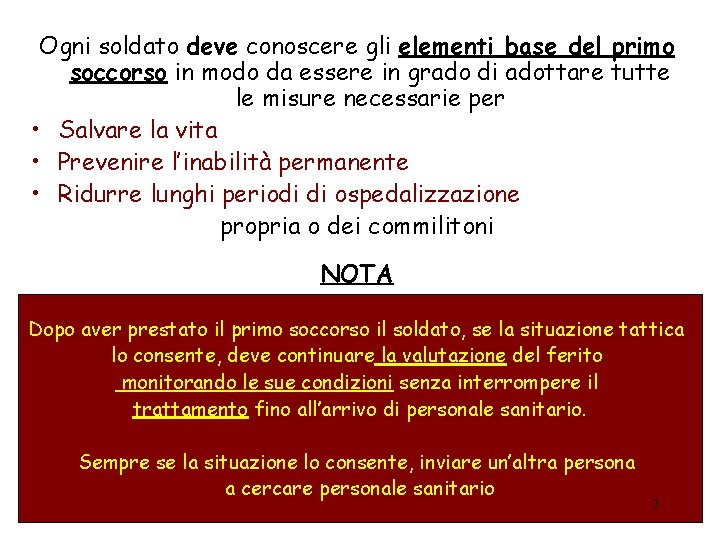 Ogni soldato deve conoscere gli elementi base del primo soccorso in modo da essere