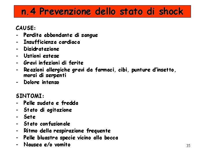 n. 4 Prevenzione dello stato di shock CAUSE: - Perdita abbondante di sangue -