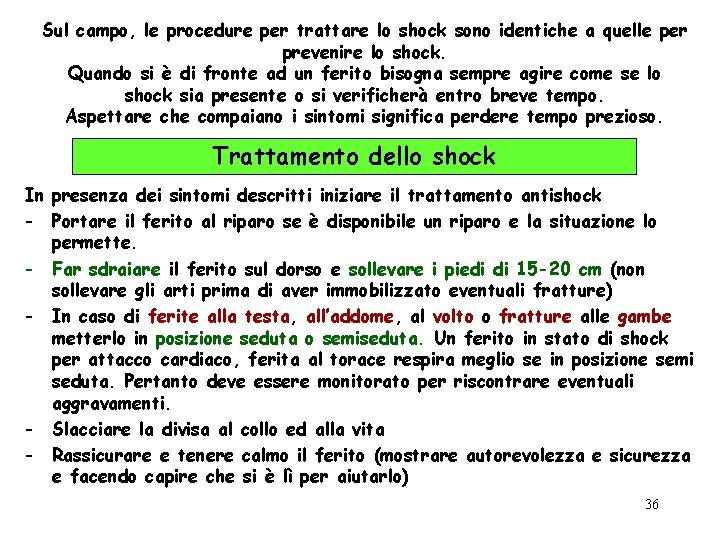 Sul campo, le procedure per trattare lo shock sono identiche a quelle per prevenire
