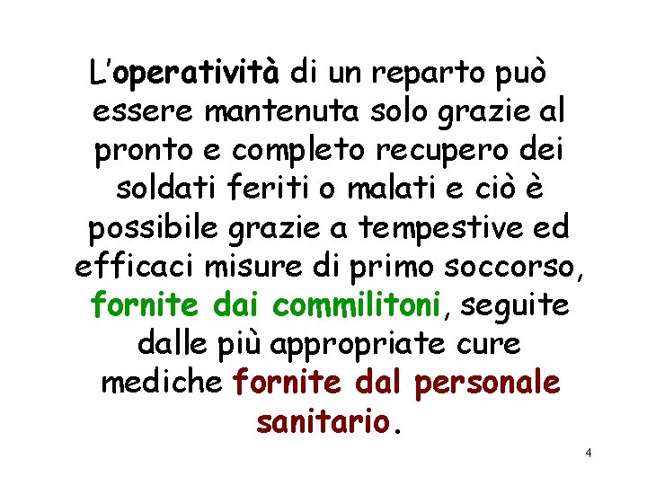 L’operatività di un reparto può essere mantenuta solo grazie al pronto e completo recupero