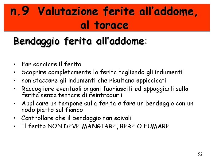 n. 9 Valutazione ferite all’addome, al torace Bendaggio ferita all’addome: all’addome • • Far