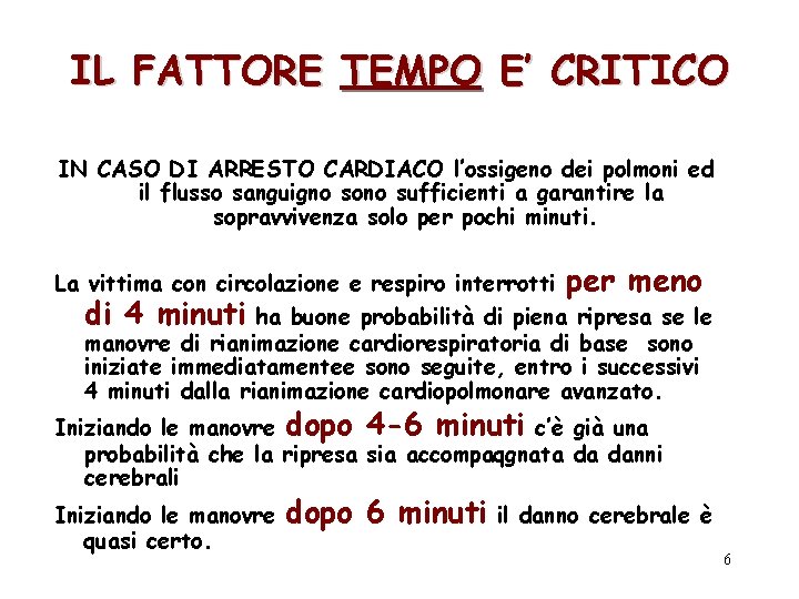 IL FATTORE TEMPO E’ CRITICO IN CASO DI ARRESTO CARDIACO l’ossigeno dei polmoni ed