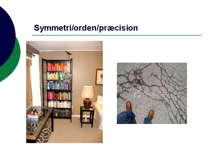 Symmetri/orden/præcision 