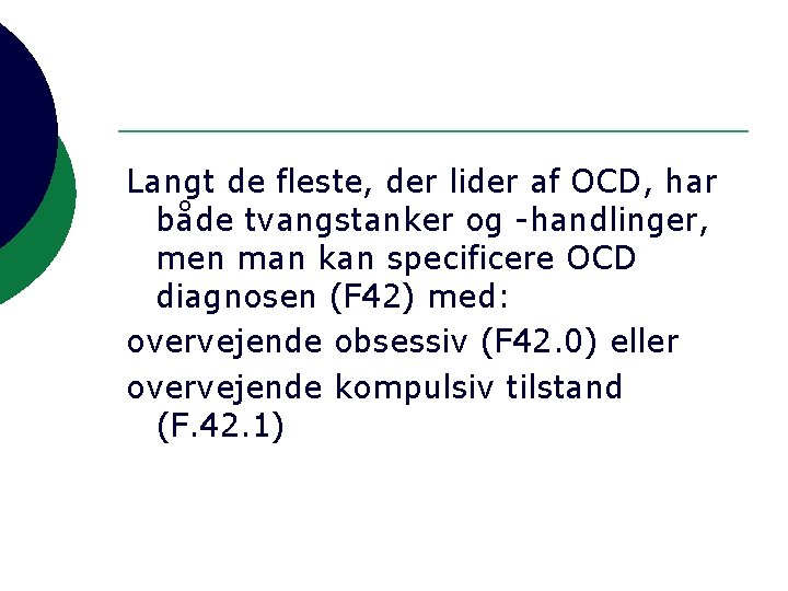 Langt de fleste, der lider af OCD, har både tvangstanker og -handlinger, men man