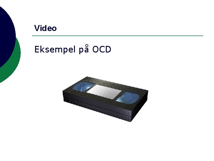 Video Eksempel på OCD 