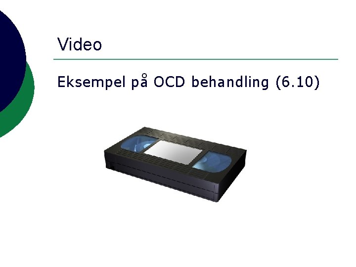 Video Eksempel på OCD behandling (6. 10) 
