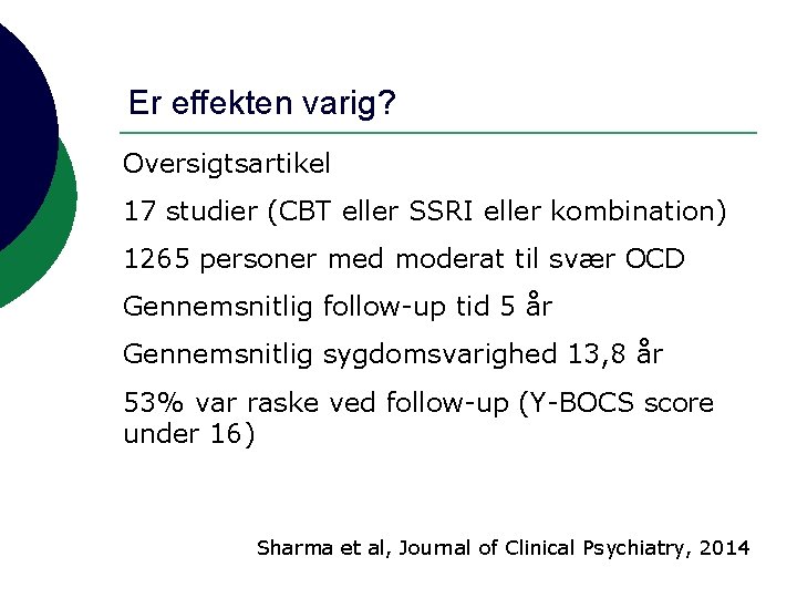 Er effekten varig? Oversigtsartikel 17 studier (CBT eller SSRI eller kombination) 1265 personer med