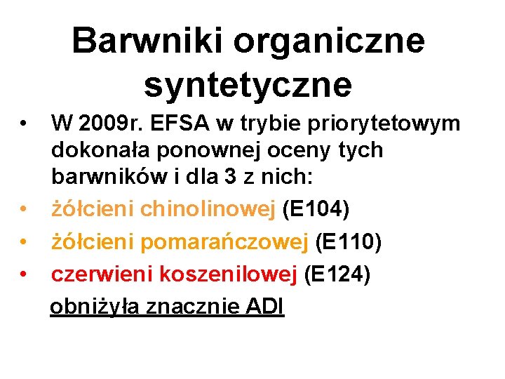 Barwniki organiczne syntetyczne • • W 2009 r. EFSA w trybie priorytetowym dokonała ponownej