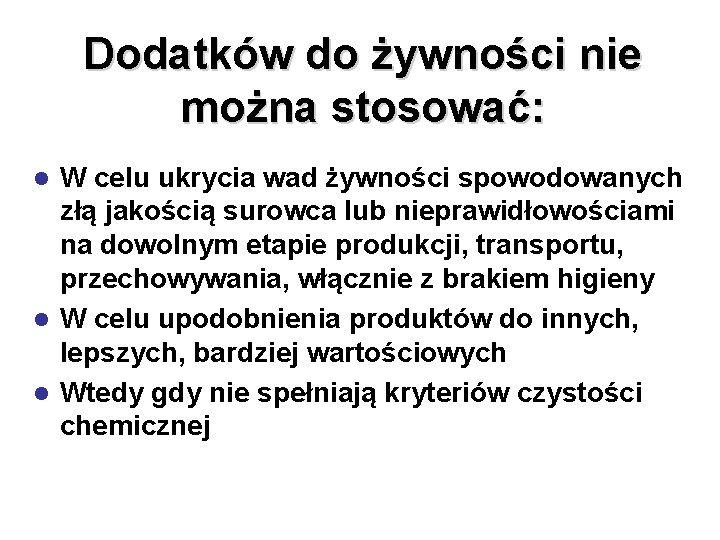 Dodatków do żywności nie można stosować: W celu ukrycia wad żywności spowodowanych złą jakością