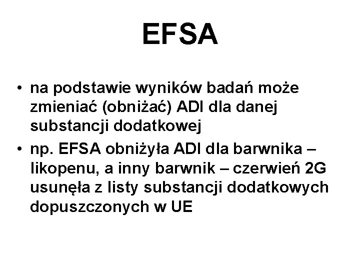 EFSA • na podstawie wyników badań może zmieniać (obniżać) ADI dla danej substancji dodatkowej