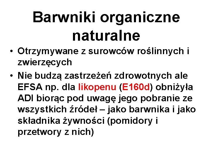 Barwniki organiczne naturalne • Otrzymywane z surowców roślinnych i zwierzęcych • Nie budzą zastrzeżeń