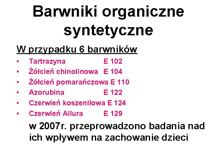 Barwniki organiczne syntetyczne W przypadku 6 barwników • • • Tartrazyna E 102 Żółcień