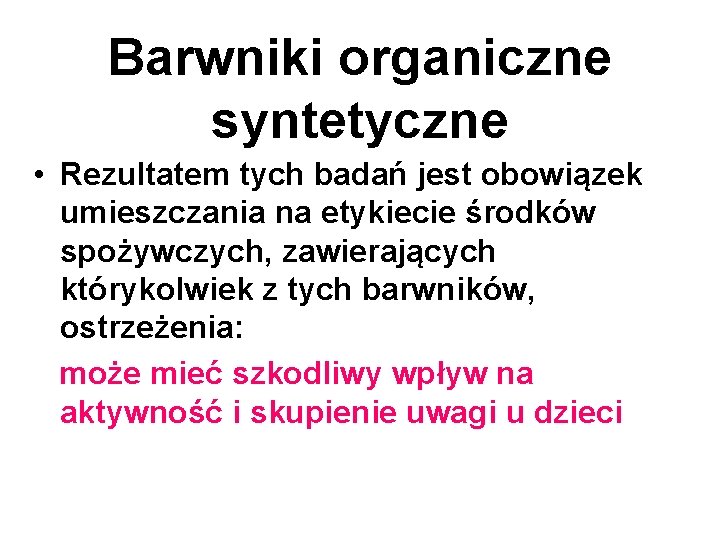 Barwniki organiczne syntetyczne • Rezultatem tych badań jest obowiązek umieszczania na etykiecie środków spożywczych,