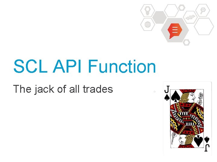 SCL API Function The jack of all trades 