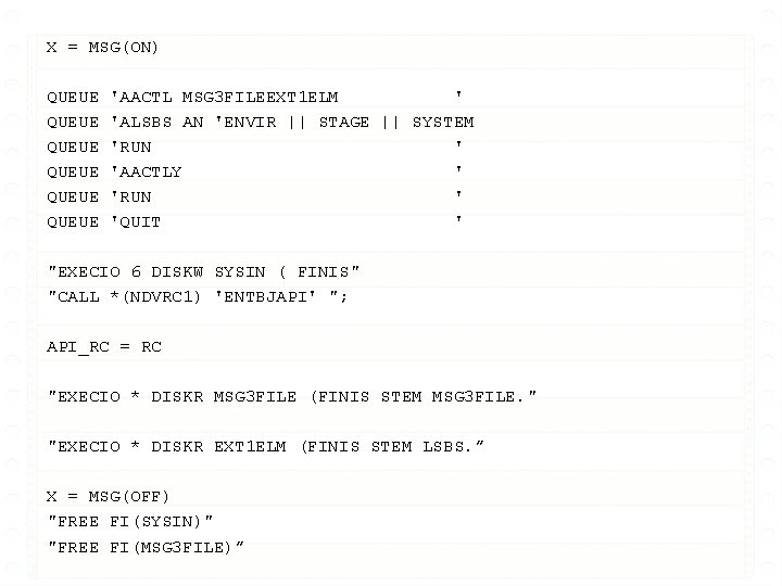 X = MSG(ON) QUEUE QUEUE 'AACTL MSG 3 FILEEXT 1 ELM ' 'ALSBS AN