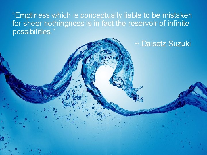 “Emptiness which is conceptually liable to be mistaken for sheer nothingness is in fact