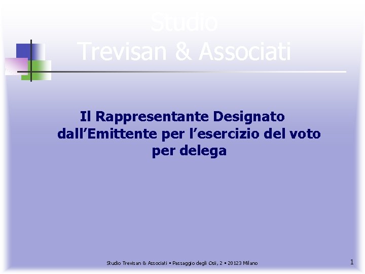 Studio Trevisan & Associati Il Rappresentante Designato dall’Emittente per l’esercizio del voto per delega