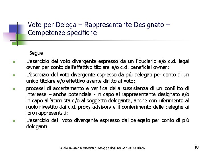 Voto per Delega – Rappresentante Designato – Competenze specifiche Segue n n L’esercizio del